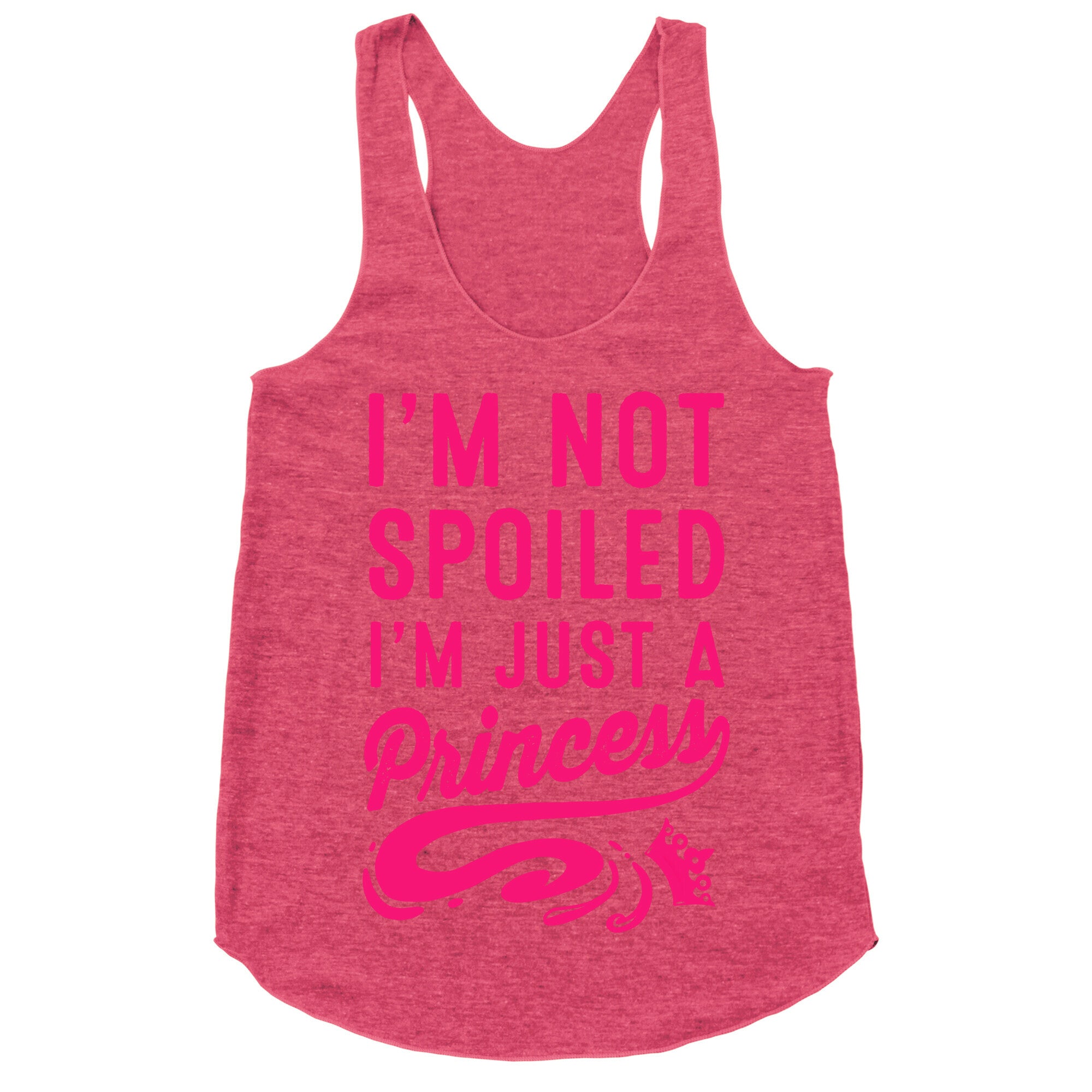 I'm Not Spoiled. I'm Just a Princess Racerback Tank